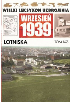 Wielki Leksykon Uzbrojenia Wrzesień 1939 Tom 167