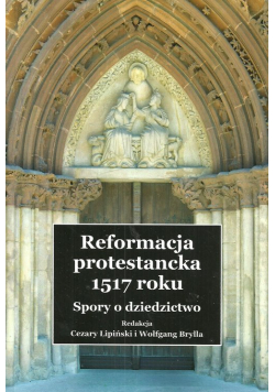 Reformacja protestancka 1517 roku Spory o dziedzictwo
