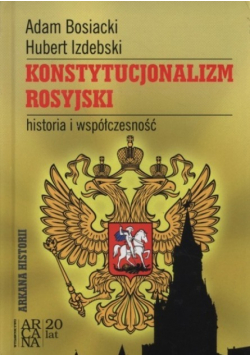 Konstytucjonalizm rosyjski. Historia i współczesn.