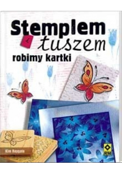 Stemplem i tuszem robimy  kartki