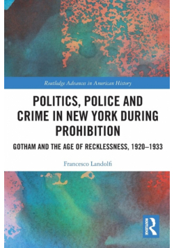 Politics, Police and Crime in New York During Prohibition