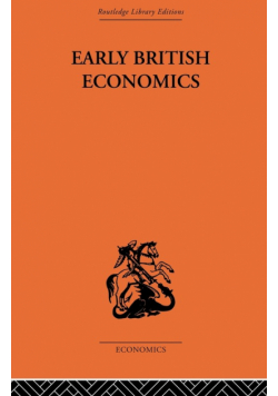 Early British Economics from the XIIIth to the middle of the XVIIIth century