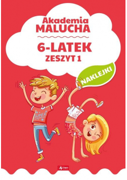 Akademia malucha dla 6-latka Zeszyt 1