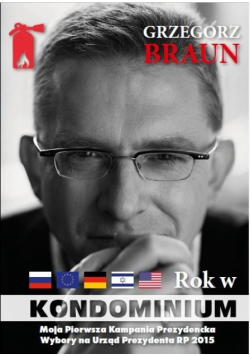 Grzegorz Braun. Rok w kondominium wokół dwóch kampanii na urząd prezydenta Polski w latach 2015 oraz 2025