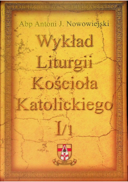Wykład Liturgii Kościoła Katolickiego Tom 1 Część 1