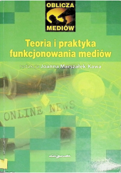 Teoria i praktyka funkcjonowania mediów
