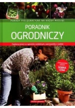 Poradnik ogrodniczy. Porady pielęgnacyjne na każdy miesiąc