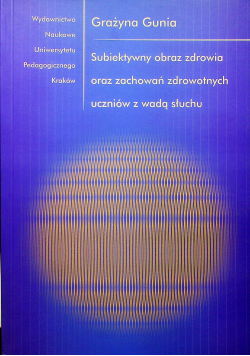 Subiektywny obraz zdrowia oraz zachowań zdrowotnych uczniów z wadą słuchu