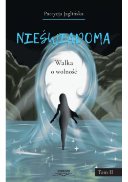 Nieświadoma Tom 2 Walka o wolność
