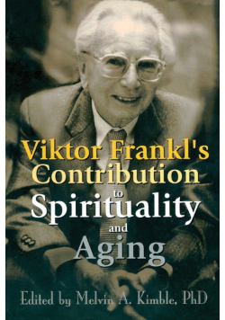 Viktor Frankl's Contribution to Spirituality and Aging