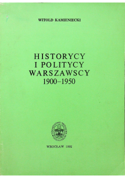 Historycy i politycy warszawscy 1900 - 1950