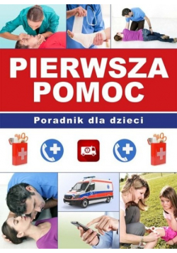 Pierwsza pomoc Poradnik dla dzieci
