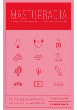 Masturbacja. Podręcznik przyjemności – używać w parze lub solo
