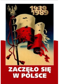 Zaczęło się w Polsce 1939-1989