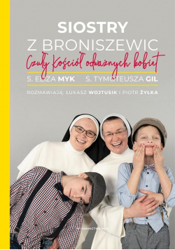 Siostry z Broniszewic. Czuły Kościół odważnych..