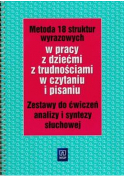 Metoda 18 struktur wyrazowych w pracy z dziećmi z trudnościami w czytaniu i pisaniu