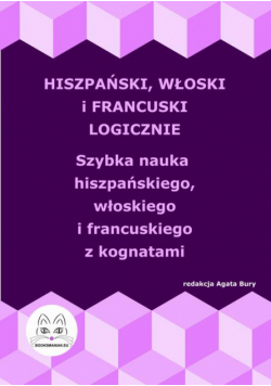 Hiszpański, włoski i francuski logicznie. Szybka nauka hiszpańskiego, włoskiego i francuskiego z kognatami