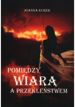 Pomiędzy wiarą a przekleństwem