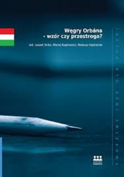 Węgry Orbana wzór czy przestroga