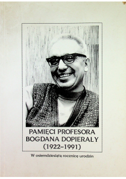 Pamięci profesora Bogdana Dopierały 1922 - 1991