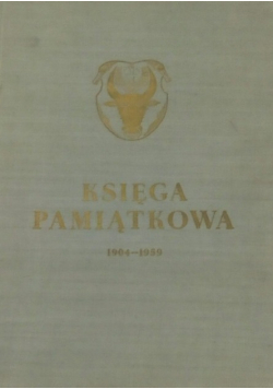 Księga Pamiątkowa Szkoły Realnej Państwowego Gimnazjum 1904 1959