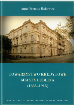 Towarzystwo Kredytowe miasta Lublina 1885-1915