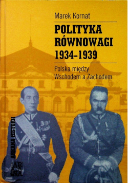 Polityka równowagi 1934 - 1939 Polska między Wschodem a Zachodem