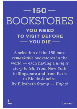 150 Bookstores You Need to Visit Before You Die wer. angielska