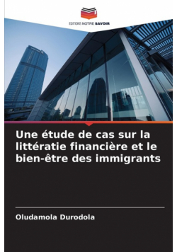 Une étude de cas sur la littératie financière et le bien-être des immigrants