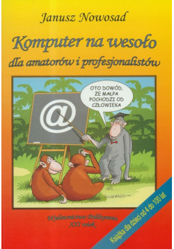 Komputer na wesoło dla amatorów i profesjonalistów