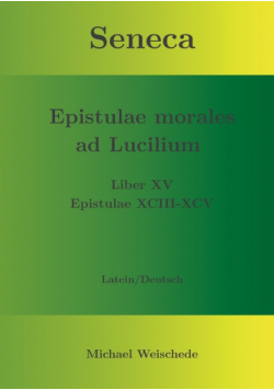 Seneca - Epistulae morales ad Lucilium - Liber XV Epistulae XCIII - XCV