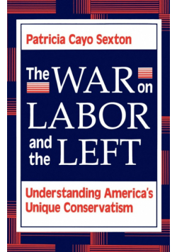 The War On Labor And The Left