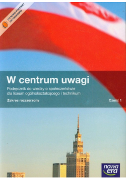W centrum uwagi 1 wiedza o społeczeństwie podręcznik z płytą CD zakres rozszerzony