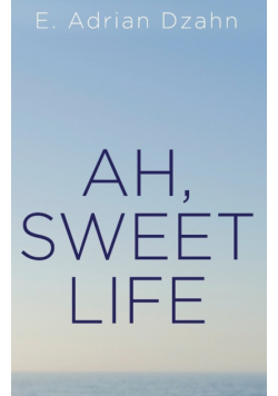 Ah, Sweet Life