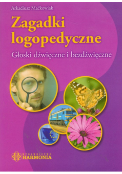 Maćkowiak Arkadiusz - Zagadki logopedyczne: Głoski dźwięczne i bezdźwięczne