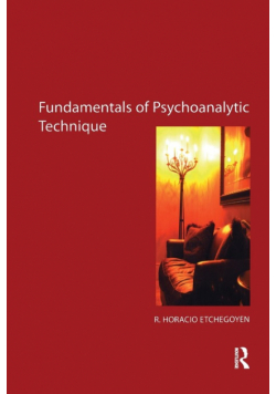 The Fundamentals of Psychoanalytic Technique