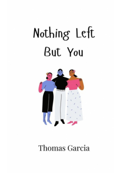 Nothing Left But You