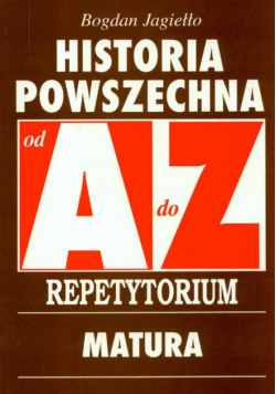 Historia Powszechna A-Z: Repetytorium Matura