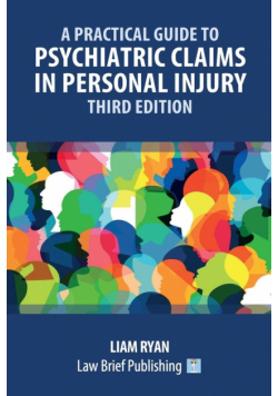 A Practical Guide to Psychiatric Claims in Personal Injury - Third Edition