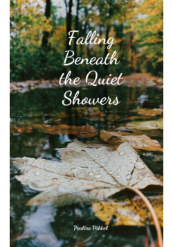 Falling Beneath the Quiet Showers