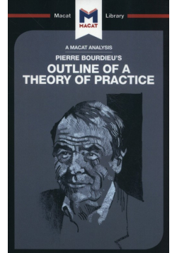 Pierre Bourdieu's Outline of a Theory of Practice