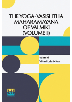 The Yoga-Vasishtha Maharamayana Of Valmiki (Volume II)