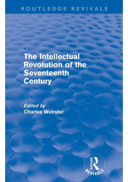 The Intellectual Revolution of the Seventeenth Century (Routledge Revivals)
