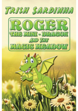 Roger The Mini-Dragon And The Magic Meadow