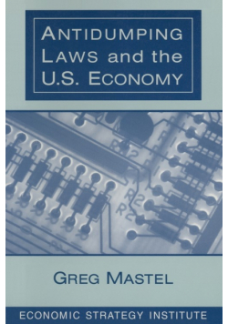 Antidumping Laws and the U.S. Economy