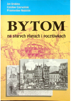 Bytom na starych planach i pocztówkach