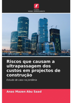Riscos que causam a ultrapassagem dos custos em projectos de construção
