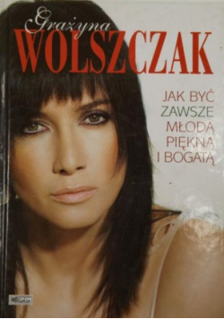 Jak być zawsze młodą, piękną i bogatą