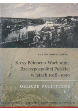 Kresy Północno-Wschodnie Rzeczypospolitej Polskiej w latach 1918 - 1939
