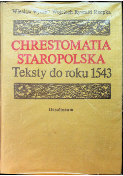 Chrestomania staropolska Teksty do roku 1543